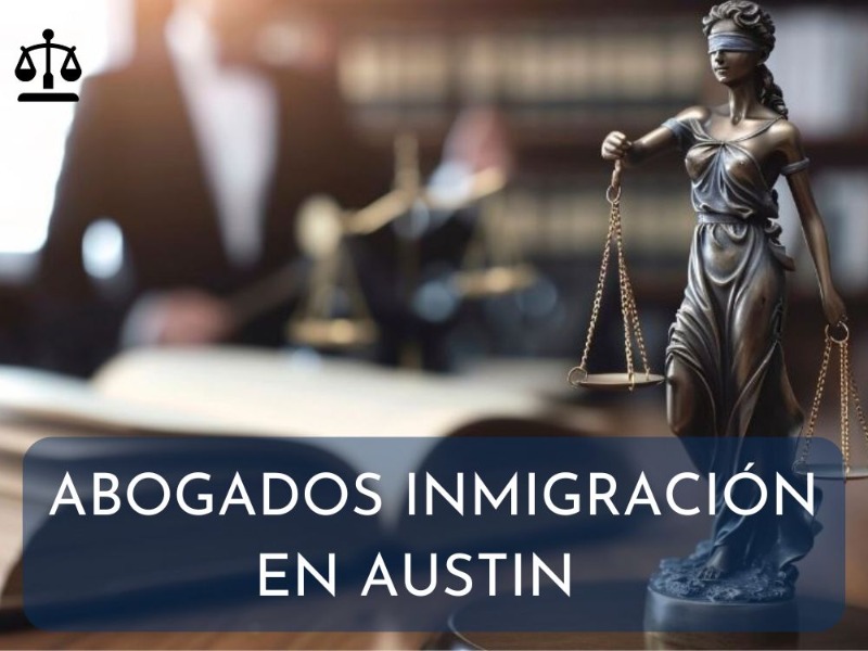 Abogados de inmigración en Austin 1 abogados-de-inmigracion-en-austin